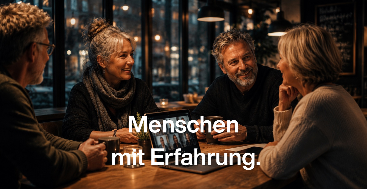 Menschen mit Erfahrung.